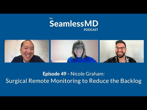 SeamlessMD Ep. 49 - Nicole Graham: Surgical Remote Monitoring to Reduce the Backlog