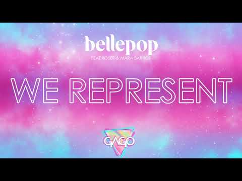 Bellepop ft. Roser & Mara Barros - WE REPRESENT (GAGO REMIX)