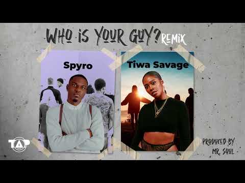 Spyro ft Tiwa Savage - Who is your Guy? Remix (Official Audio)