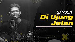 Download lagu Di Ujung Jalan - Samson  | Versi Akustik Cover by My Marthynz mp3