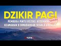 Dzikir Pagi Sesuai Sunnah Pembuka Pintu Rezeki, Kesehatan, Keamanan dan Dimudahkan Segala Urusan Dzikir Pagi Sesuai Sunnah Pembuka Pintu Rezeki, Kesehatan, Keamanan dan Dimudahkan Segala Urusan