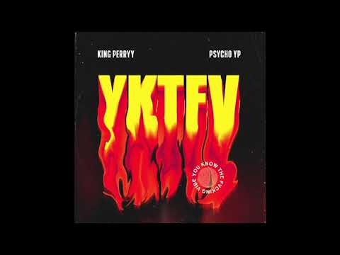 KING PERRYY X PSYCHO YP  - YKTFV (YOU KNOW THE FVCKING VIBES)                  (OFFICIAL AUDIO)