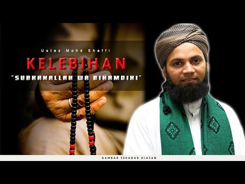 Kelebihan “SubhanAllah wa Bihamdihi“ | Ustaz Mohd Shaffi