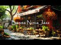 Morning Coffee Shop Ambience ☕ Smooth Bossa Nova Jazz Music for Good Mood Start the Day