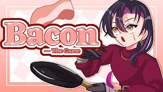 【Bacon – The Game】Let me cook🥓 #SillyZaliSunday【NIJISANJI EN | Vezalius Bandage】