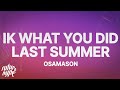 OsamaSon Ik What You Did Last Summer Lyrics