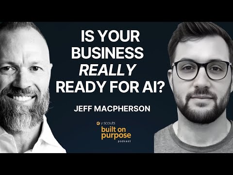 Is Your Business REALLY Ready for AI? with Jeff MacPherson