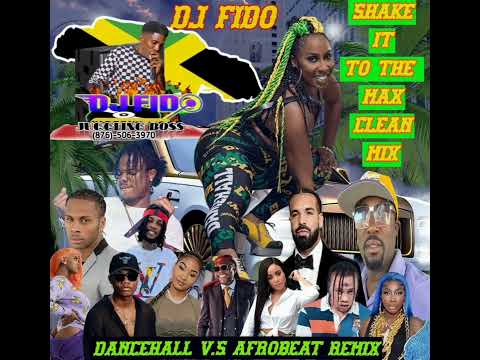 Dj Fido Di Juggling Boss Shake it to the max [clean] mix Dancehall v.s Afrobeat Remix