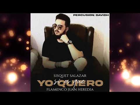 SISQUET SALAZAR - SI ES QUE YO QUIERO "FT. FLAMENCO JUAN HEREDIA