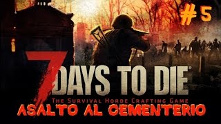 7 Days To Die Alpha 14.5 Gameplay Español #5 Asalto al Cementerio