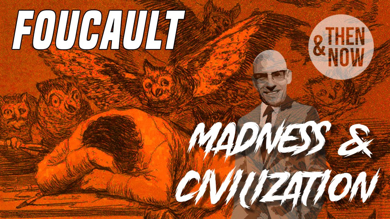 Foucault: Madness & Civilization (History of Madness)