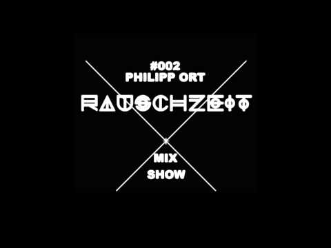 Philipp Ort - Rauschzeit Mix Show - 002