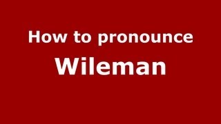 How to pronounce Wileman