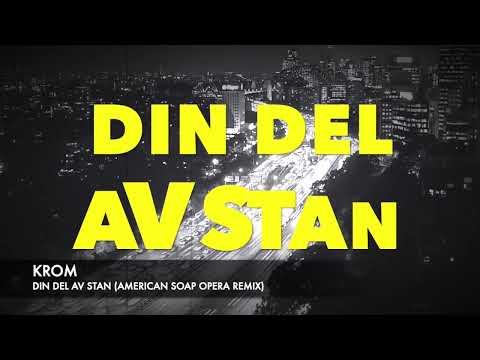 Krom – Din Del Av Stan (American Soap Opera Remix)