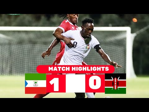 HIGHLIGHTS | EQUATORIAL GUINEA 1-0 KENYA|INTERNATIONAL FRIENDLY |MR.DEE AFRICA