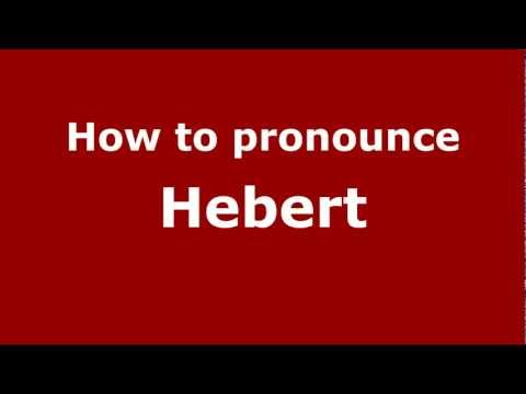 How to Pronounce Hebert - PronounceNames.com