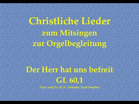 Der Herr hat uns befreit GL 60,1 – Mitsingversion mit Orgelbegleitung und eingeblendetem Text