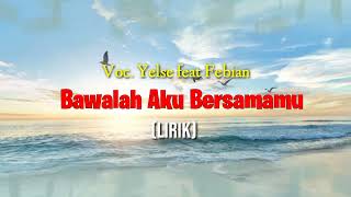 Download lagu Bawalah Aku Barsamamu (Lirik) _Yelse ft Febian @pratista music mp3