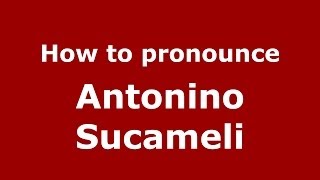 How to pronounce Antonino Sucameli