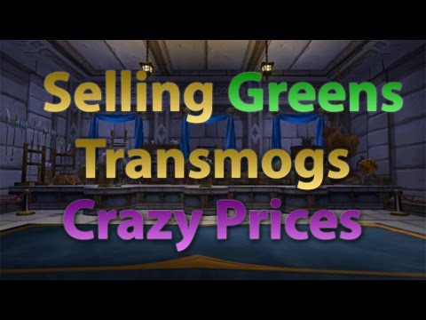 WoW Gold Guide 6.2.3 (Selling Green Transmogs)