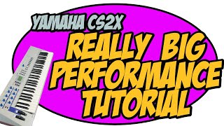 Yamaha CS2x : The Big Performance Creation Tutorial
