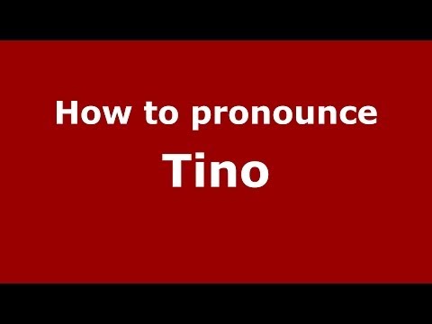 How to pronounce Tino