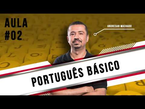 Aula 02 - Português Básico - Professor Andresan Machado