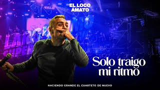 El Loco Amato - Solo Traigo mi Ritmo (En Vivo en el Super Deportivo)