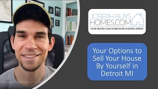 Your Options for How To Sell Your House By Yourself Detroit MI | CALL 586.991.3237 | We Buy Houses