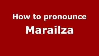 How to pronounce Marailza