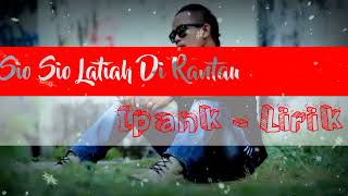 Download lagu lirik lagu ipank sio sio latiah di rantau mp3