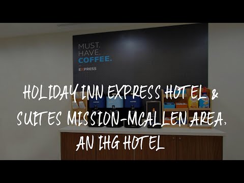 Holiday Inn Express Hotel & Suites Mission-McAllen Area, an IHG Hotel Review - Mission , United Stat