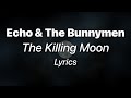 Echo & The Bunnymen - The Killing Moon (Lyrics)