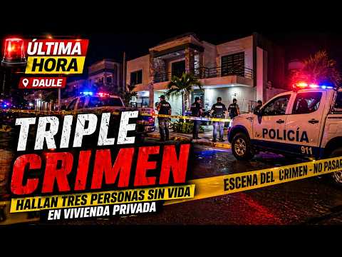 🚨 Triple crimen en urbanización de Daule: hallan tres personas sin vida en vivienda privada