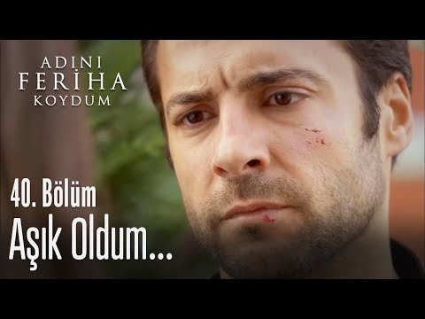 Ben sana aşık oldum - Adını Feriha Koydum 40. Bölüm