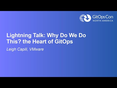 ⚡Lightning Talk: Why Do We Do This? the Heart of GitOps - Leigh Capili, VMware