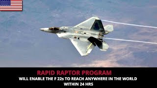 F 22 RAPTOR  WILL BE ABLE TO STRIKE ANYWHERE  IN THE WORLD WITHIN 24 Hrs !