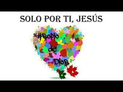 Solo por ti, Jesús - Comunidad Soplo de Dios Viviente