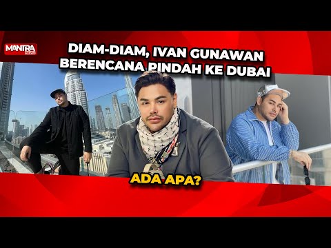 IVAN GUNAWAN DIAM-DIAM RENCANAKAN TINGGAL DI DUBAI HINGGA BELAJAR BAHASA ARAB