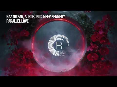 Raz Nitzan, Aurosonic, Neev Kennedy - Parallel Love [RNM] Extended