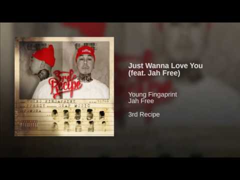 Young Fingaprint - Just Wanna Love You (feat.) Jah Free