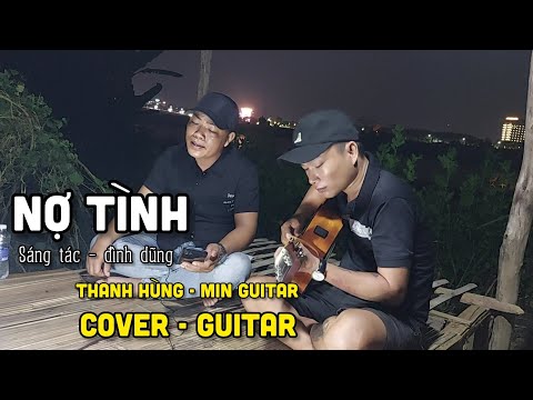 NỢ TÌNH - Đình Dũng / cover Thanh Hùng & Min Guitar