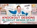 Make Knockout Designs in Cricut Design Space (What Works NOW!) Make Knockout Designs in Cricut Design Space (What Works NOW!)