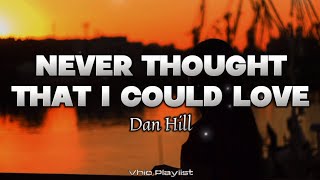Never Thought That I Could Love - Dan Hill (Lyrics)