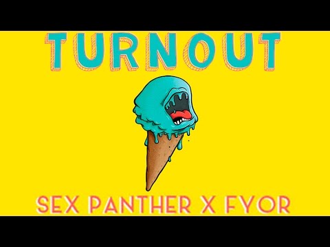 Sex Panther & FYOR - Turnout