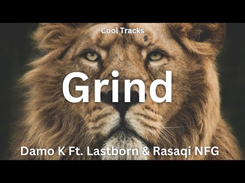 Damo K - Grind Ft. Lastborn & Rasaqi NFG
