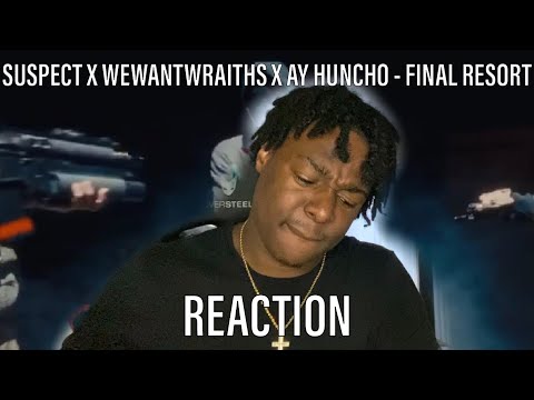 Suspect, wewantwraiths, Ay Huncho - Final Resort (Official Video) [REACTION]