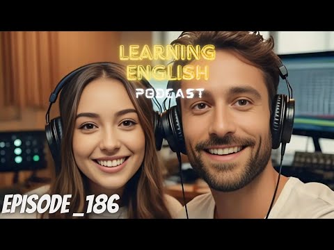Learning English Podcast Conversation Episode 186 | Podcast English| English Podcast With Subtitles