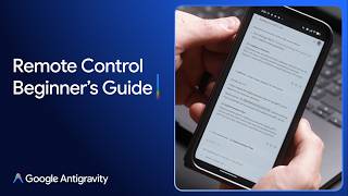 Google Antigravity: Remote Control Walkthrough