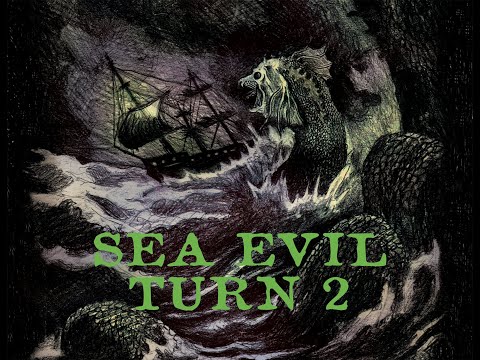 SEA EVIL: Turn 2 Playthrough